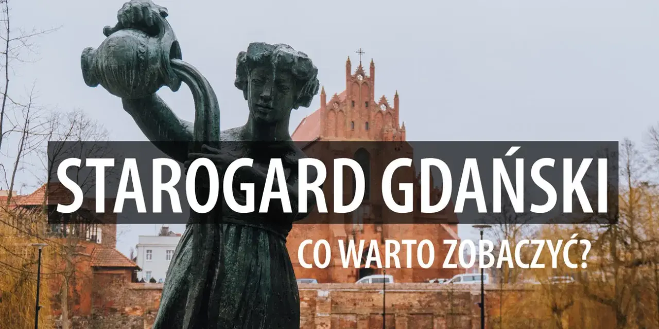 Starogard Gdański: rzeźba kobiety z dzbanem i zabytkowa architektura. Co warto zobaczyć w tym mieście?
